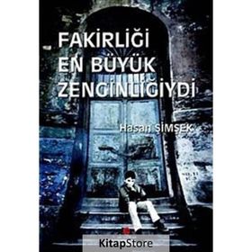FAKİRLİĞİ EN BÜYÜK ZENGİNLİĞİYDİ - HASAN ŞİMŞEK