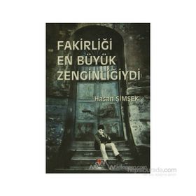 FAKİRLİĞİ EN BÜYÜK ZENGİNLİĞİYDİ - HASAN ŞİMŞEK