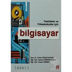 FAKÜLTELER VE YÜKSEKOKULLAR İÇİN BILGISAYAR - ORHAN ÖZÇATALBAŞ, GAMZE DÖĞERLİOĞLU, HASAN ÖZMEN