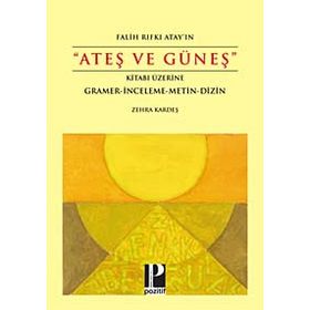 Falih Rıfkı Atay’ın Ateş ve Güneş Kitabı Üzerine - Zehra Kardeş