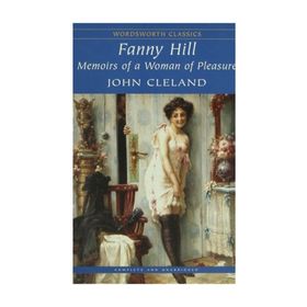 Fanny Hill - Memoirs of a Woman of Pleasure - John Cleland