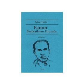 Fanon Barikatların Filozofu - Peter Hudis