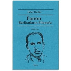Fanon Barikatların Filozofu - Peter Hudis