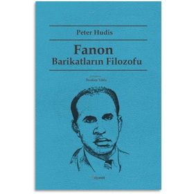 Fanon Barikatların Filozofu - Peter Hudis