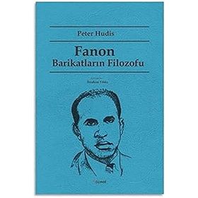 Fanon Barikatların Filozofu - Peter Hudis