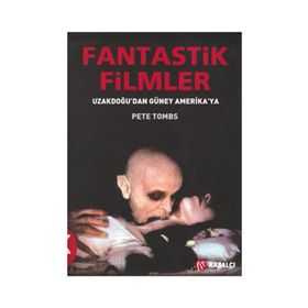 FANTASTIK FILMLER UZAKDOĞUDAN GÜNEY AMERIKA YA - PETE TOMBS