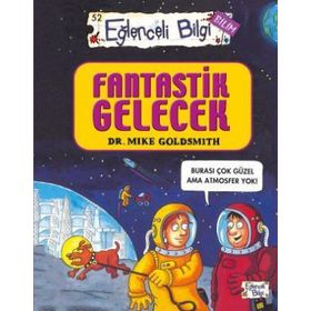 FANTASTIK GELECEK EĞLENCELİ BILGI - MIKE GOLDSMITH