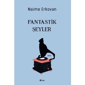 Fantastik Şeyler - Naime Erkovan