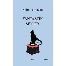 Fantastik Şeyler - Naime Erkovan