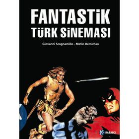 FANTASTIK TÜRK SİNEMASI - GIOVANNI SCOGNAMILLO, METIN DEMIRHAN