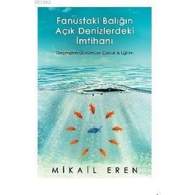 Fanustaki Balığın Açık Denizlerdeki İmtihanı - Mikail Eren