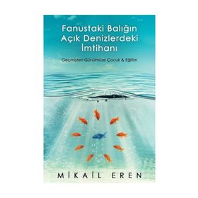 Fanustaki Balığın Açık Denizlerdeki İmtihanı - Mikail Eren