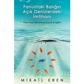 Fanustaki Balığın Açık Denizlerdeki İmtihanı - Mikail Eren