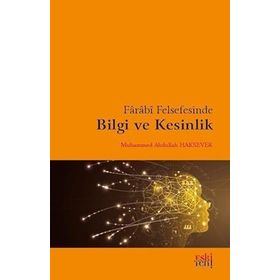Farabi Felsefesinde Bilgi ve Kesinlik - Eski Yeni Yayınları