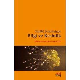 Farabi Felsefesinde Bilgi ve Kesinlik - Eski Yeni Yayınları