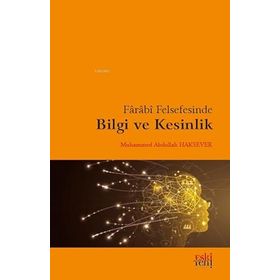 Farabi Felsefesinde Bilgi ve Kesinlik - Eski Yeni Yayınları
