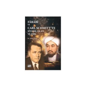 Farabi ve Carl Schmitt'te Siyasal Olan ve Din - Dr. Ayhan Öztaş