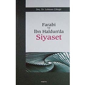 FARABI VE İBN HALDUN'DA SIYASET - LOKMAN ÇILINGIR