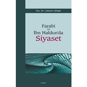 FARABI VE İBN HALDUN'DA SIYASET - LOKMAN ÇILINGIR