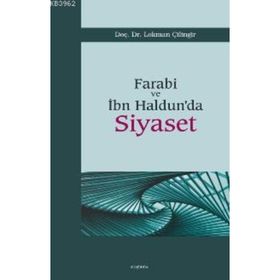 FARABI VE İBN HALDUN'DA SIYASET - LOKMAN ÇILINGIR
