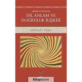 Farabi ve Quıne'da Dil Anlam ve Doğruluk - Mustafa Yeşil