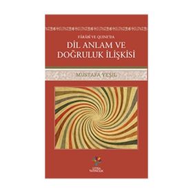 Farabi ve Quıne'da Dil Anlam ve Doğruluk - Mustafa Yeşil