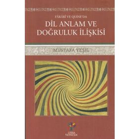 Farabi ve Quıne'da Dil Anlam ve Doğruluk - Mustafa Yeşil