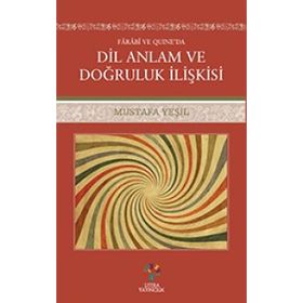 Farabi ve Quıne'da Dil Anlam ve Doğruluk - Mustafa Yeşil