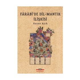 Farabi'de Dil - Mantık İlişkisi - Hasan Ayık