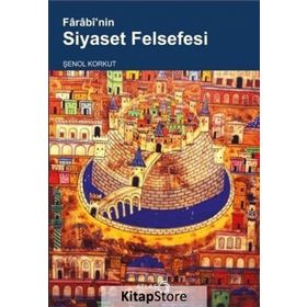 Farabi’nin Siyaset Felsefesi - Şenol Korkut