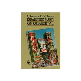 FARABUNDO MARTI SAN SALVADOR'DA İÇ SAVAŞTAN SİLAHLI BARIŞA - OĞUZ ÖNDERER