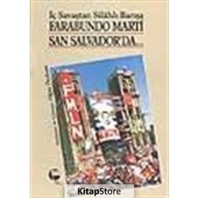 FARABUNDO MARTI SAN SALVADOR'DA İÇ SAVAŞTAN SİLAHLI BARIŞA - OĞUZ ÖNDERER