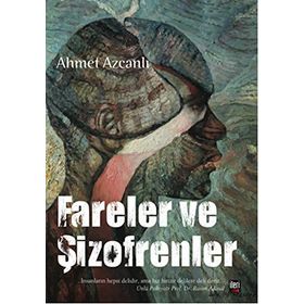 Fareler ve Şizofrenler - Ahmet Azcanlı