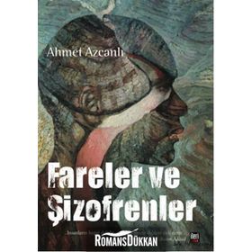 Fareler ve Şizofrenler - Ahmet Azcanlı