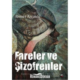 Fareler ve Şizofrenler - Ahmet Azcanlı