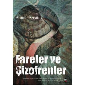 Fareler ve Şizofrenler - Ahmet Azcanlı