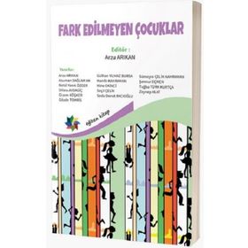 Fark Edilmeyen Çocuklar - Arzu Arıkan