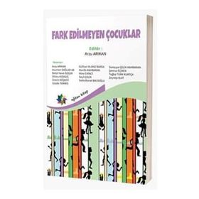 Fark Edilmeyen Çocuklar - Arzu Arıkan