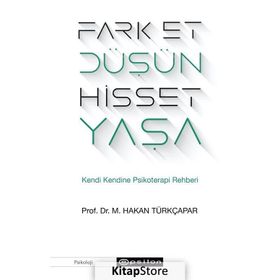 Fark Et Düşün Hisset Yaşa Kendi Kendine Psikoterapi Rehberi - Hakan Türkçapar