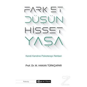Fark Et Düşün Hisset Yaşa Kendi Kendine Psikoterapi Rehberi - Hakan Türkçapar