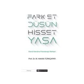Fark Et Düşün Hisset Yaşa Kendi Kendine Psikoterapi Rehberi - Hakan Türkçapar