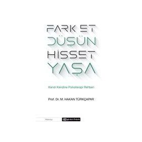 Fark Et Düşün Hisset Yaşa Kendi Kendine Psikoterapi Rehberi - Hakan Türkçapar
