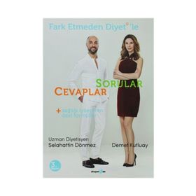 FARK ETMEDEN DIYET'LE: SORULAR, CEVAPLAR, SAĞLIĞI İYILEŞTIREN FORMÜLLER - SELAHATTIN DÖNMEZ