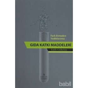Fark Etmeden Yediklerimiz Gıda Katkı Katkı Maddeleri - Fatih Gültekin