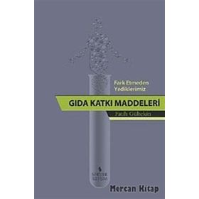 Fark Etmeden Yediklerimiz Gıda Katkı Katkı Maddeleri - Fatih Gültekin