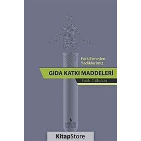 Fark Etmeden Yediklerimiz Gıda Katkı Katkı Maddeleri - Fatih Gültekin