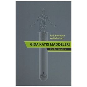 Fark Etmeden Yediklerimiz Gıda Katkı Katkı Maddeleri - Fatih Gültekin