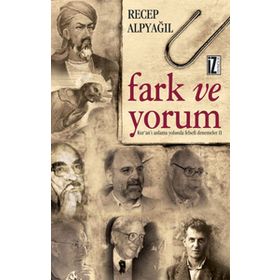 FARK VE YORUM KURANI ANLAMA YOLUNDA FELSEFI DENEMELER II - RECEP ALPYAĞIL