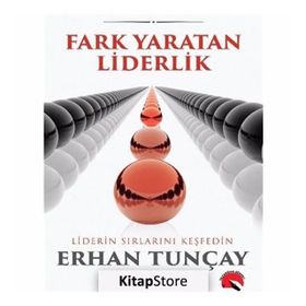 Fark Yaratan Liderlik - Erhan Tunçay