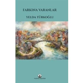 Farkına Varanlar Yelda Türkoğlu